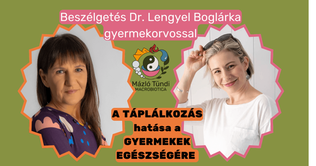 Dr. Lengyel Boglárka és Mázló Tündi Macrobiotica